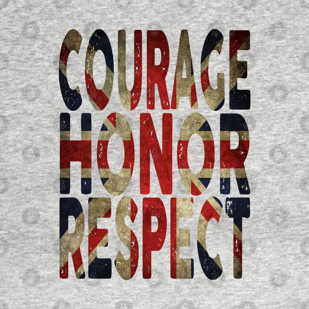 Courage, Honor, Respect - UK by Vitalitee